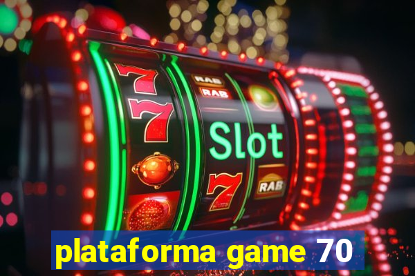 plataforma game 70